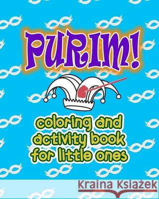 Happy Purim Coloring and Activity Book: Purim activity book for kids, ages 4-9, color count and more, large size 8x10 inches, soft cover N'Shtick, Gifts 9781090118028 Independently Published