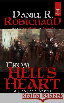 From Hell's Heart Daniel R. Robichaud 9781090126719