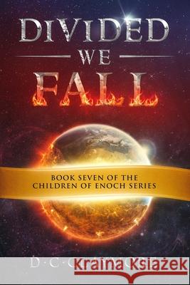 Divided We Fall: The Children of Enoch Series Book 7 Dana Waddell D. C. Claymore 9781090140227 Independently Published