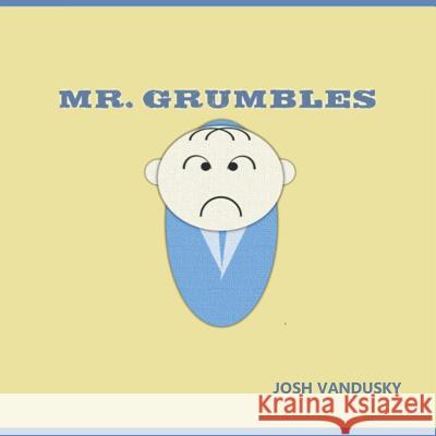 Mr. Grumbles Josh Vandusky 9781090142306 Independently Published