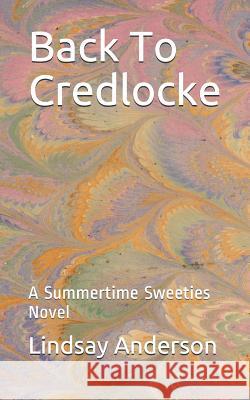 Back to Credlocke: A Summertime Sweeties Novel Lindsay Anderson 9781090145130