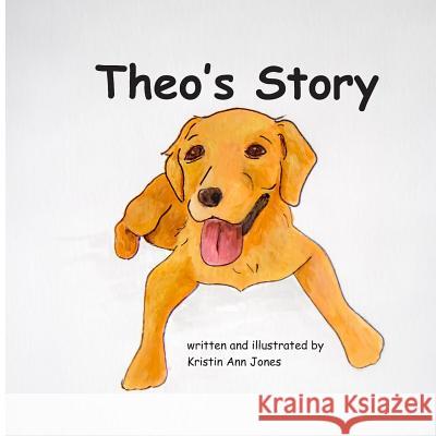 Theo's Story Kristin Ann Jones 9781090147097 Independently Published