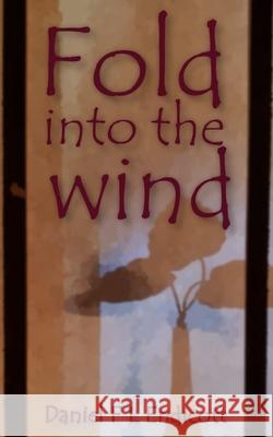 Fold into the wind Endicott, Daniel F. L. 9781090148988