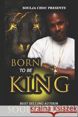 Born to be King Soulja Choc 9781090158727