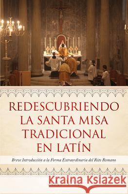 Redescubriendo la Santa Misa Tradicional en Lat Aa VV 9781090160300 Independently Published