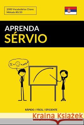 Aprenda Sérvio - Rápido / Fácil / Eficiente: 2000 Vocabulários Chave Languages, Pinhok 9781090164391 Independently Published