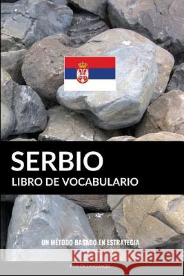 Libro de Vocabulario Serbio: Un Método Basado en Estrategia Pinhok Languages 9781090165251 Independently Published