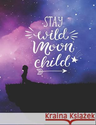 Stay Wild Moon Child Love Bound Journal 9781090174925