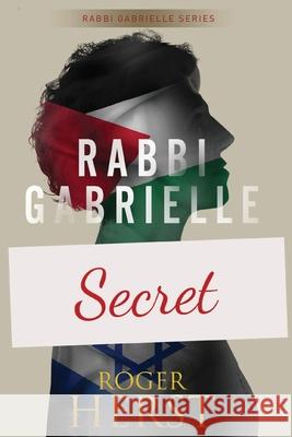 Secret (The Rabbi Gabrielle Series - Book 7) Roger E. Herst 9781090201928 Independently Published