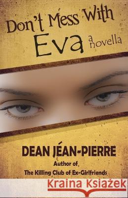 Don't Mess With Eva Dean Jean-Pierre   9781090202895 Independently Published