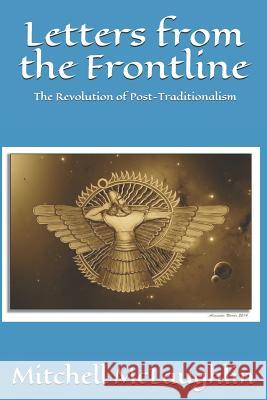 Letters from the Frontline: The Revolution of Post-Traditionalism Mitchell McLaughlin 9781090209832