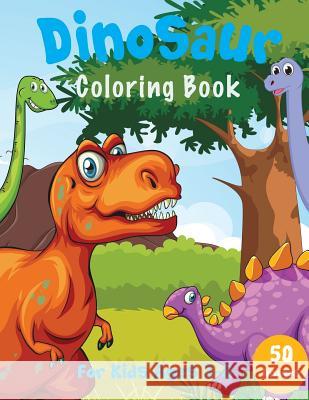 Dinosaur Coloring Book: For Kids Ages 3-8 Happy Kid Press 9781090212344 Independently Published
