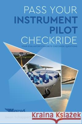 Pass Your Instrument Pilot Checkride Jason Schappert 9781090213235