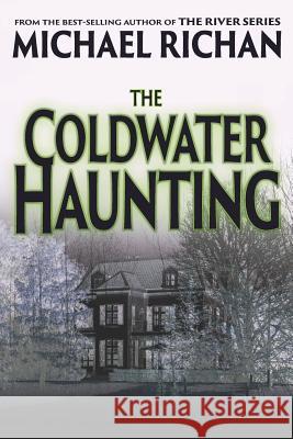 The Coldwater Haunting Michael Richan 9781090238146 Independently Published