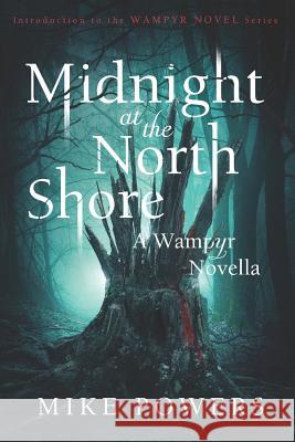 Midnight at the North Shore: A Wampyr Novella Mike Powers 9781090245939 Independently Published