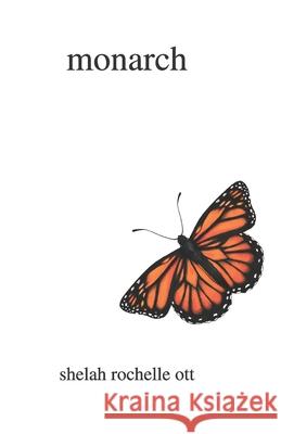 monarch Ott, Shelah Rochelle 9781090246660 Independently Published