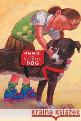 Annie the Rescue Dog Barry James Hickey Benjamin Hummel Terry Wolfe 9781090256263 Independently Published