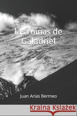 Las Ruinas de Galadriel Juan Aria 9781090256683 Independently Published