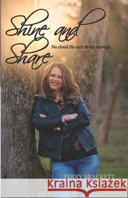 Shine and Share: No Cloud He Can't Break Through. Terry Brackett 9781090259714