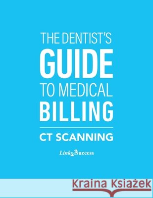 The Dentist's Guide to Medical Billing - CT Scanning Christine Taxin 9781090265760 Independently Published