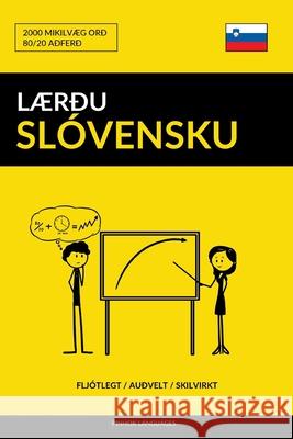 Lærðu Slóvensku - Fljótlegt / Auðvelt / Skilvirkt: 2000 Mikilvæg Orð Pinhok Languages 9781090266132 Independently Published