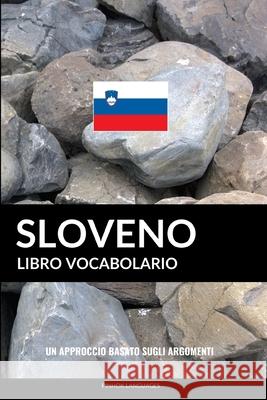 Libro Vocabolario Sloveno: Un Approccio Basato sugli Argomenti Languages, Pinhok 9781090266446 Independently Published