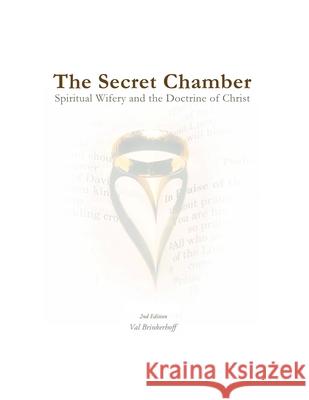 The Secret Chamber: Spiritual Wifery and the Doctrine of Christ Val Brinkerhoff 9781090268396