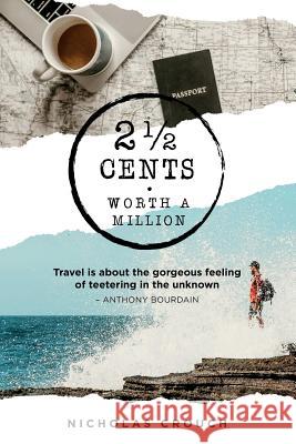 2 1/2 Cents: Worth a Million Robert Garry Nicholas Crouch 9781090269720 Independently Published