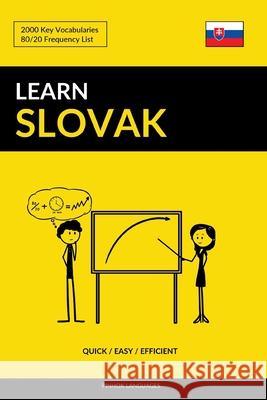 Learn Slovak - Quick / Easy / Efficient: 2000 Key Vocabularies Pinhok Languages 9781090271464 Independently Published