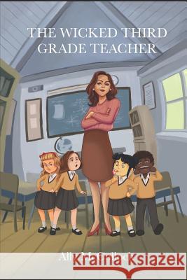 The Wicked Third Grade Teacher Lara Calleja Ally McCulloch 9781090271686 Independently Published