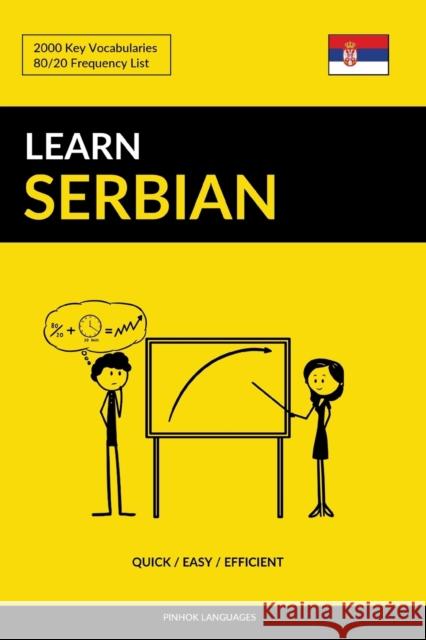 Learn Serbian - Quick / Easy / Efficient: 2000 Key Vocabularies Pinhok Languages 9781090271938 Independently Published