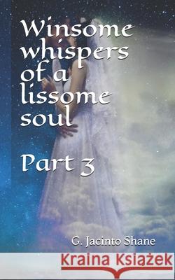 Winsome whispers of a lissome soul Part 3 Jacinto Shane 9781090272065