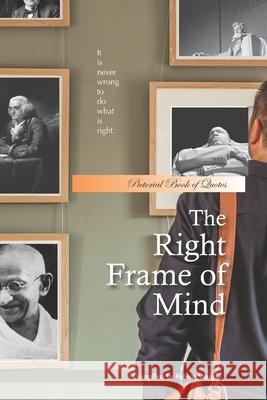 The Right Frame of Mind: Pictorial Book of Quotes Fahim Munshi 9781090273338