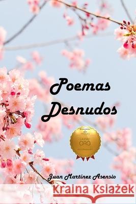 Poemas Desnudos Juan Martinez Asensio 9781090274557 Independently Published