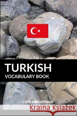 Turkish Vocabulary Book: A Topic Based Approach Pinhok Languages 9781090274755 Independently Published