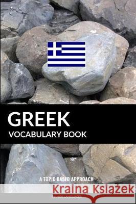 Greek Vocabulary Book: A Topic Based Approach Pinhok Languages 9781090274922 Independently Published