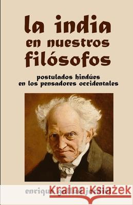 La India en nuestros filósofos: Postulados hindúes en los pensadores occidentales Gallud Jardiel, Enrique 9781090275509 Independently Published