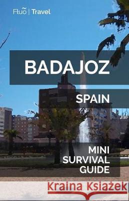 Badajoz Mini Survival Guide Jan Hayes 9781090280091 Independently Published