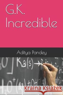 G.K. Incredible Mayank Pandey Aditya Pandey 9781090283139 Independently Published