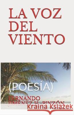 La Voz del Viento: (poesía) Jiménez H. -Pinzón, Fernando 9781090289247 Independently Published
