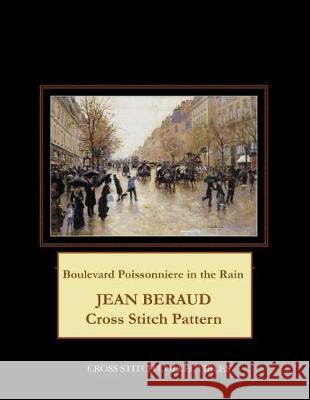 Boulevard Poissonniere in the Rain: Jean Beraud Cross Stitch Pattern Kathleen George Cross Stitch Collectibles 9781090289612 Independently Published