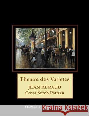 Theatre des Varietes: Jean Beraud Cross Stitch Pattern George, Kathleen 9781090290113 Independently Published