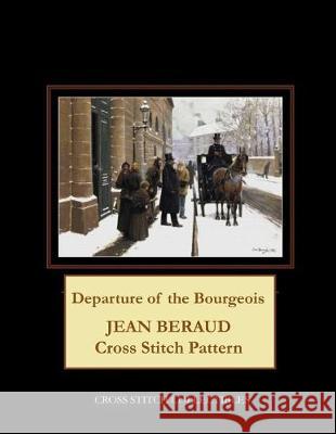 Departure of the Bourgeois: Jean Beraud Cross Stitch Pattern Kathleen George Cross Stitch Collectibles 9781090290328 Independently Published