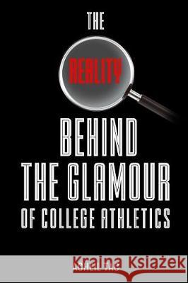 The Reality Behind The Glamour of College Athletics Tac, Acheil Marko 9781090309693 Independently Published