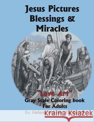 Jesus Pictures Blessings & Miracles: Gray Scale Coloring Helena Va 9781090316318 Independently Published