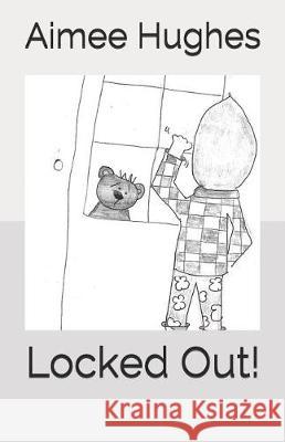 Locked Out! Aimee Hughes 9781090318459 Independently Published