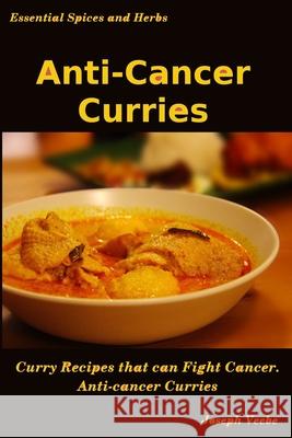 Anti-Cancer Curries Joseph Veebe 9781090318602 Independently Published