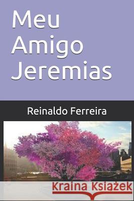 Meu Amigo Jeremias Reinaldo José Ferreira, Katherine Alcantara Ferreira 9781090318930