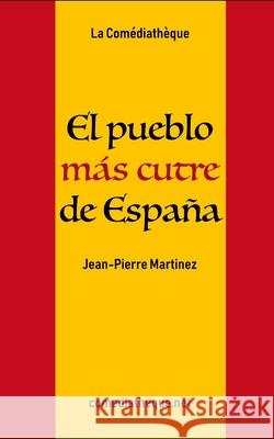 El pueblo más cutre de España Martinez, Jean-Pierre 9781090324993