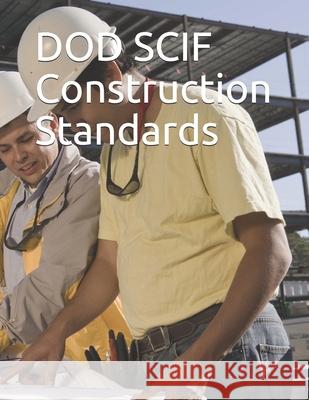DOD SCIF Construction Standards: DODM 5205.07, UFC 4-010-05, DSS Security Inspection Checklist Department of Defense 9781090334220